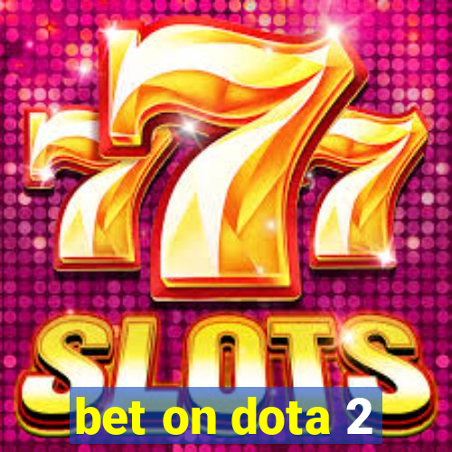 bet on dota 2