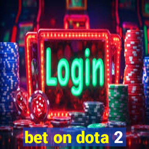 bet on dota 2