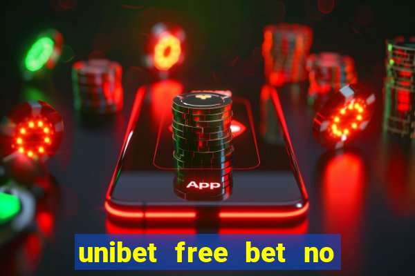 unibet free bet no deposit az