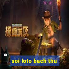 soi loto bach thu