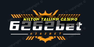 hilton tallinn casino