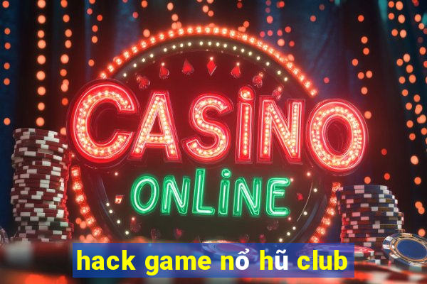 hack game nổ hũ club