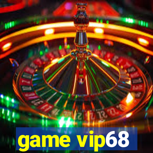 game vip68