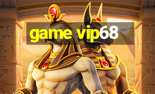 game vip68