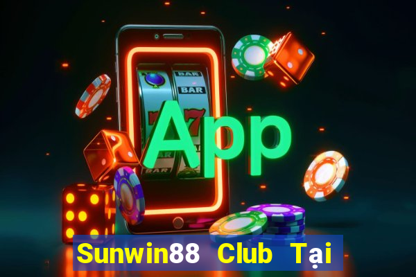 Sunwin88 Club Tại Game Bài Đổi Thưởng Sinh Tử