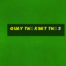 Quay thử XSKT Thứ 3