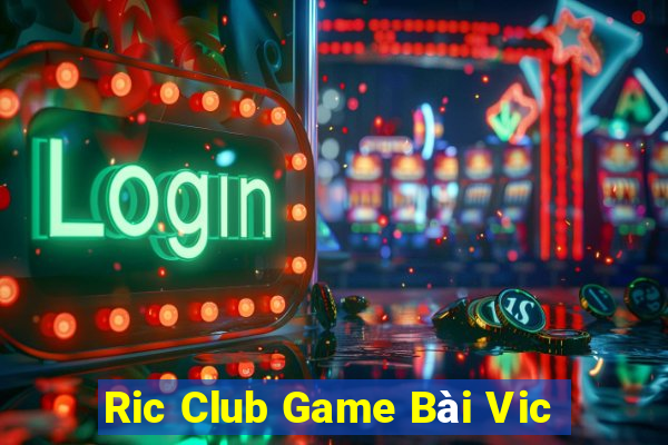 Ric Club Game Bài Vic