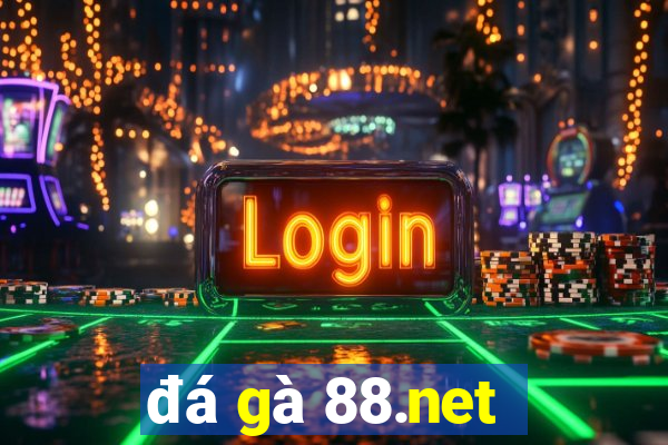 đá gà 88.net