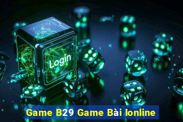 Game B29 Game Bài Ionline