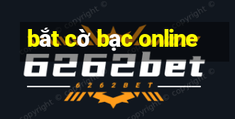 bắt cờ bạc online