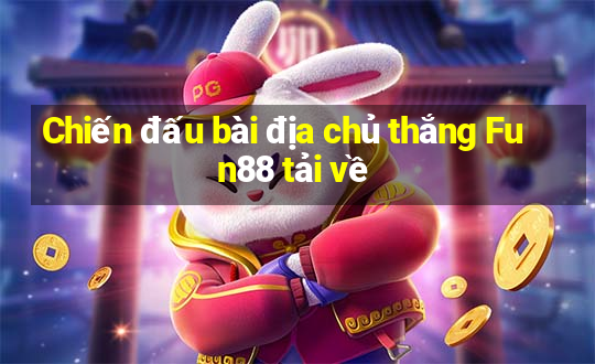 Chiến đấu bài địa chủ thắng Fun88 tải về