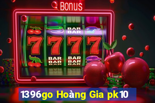 1396go Hoàng Gia pk10