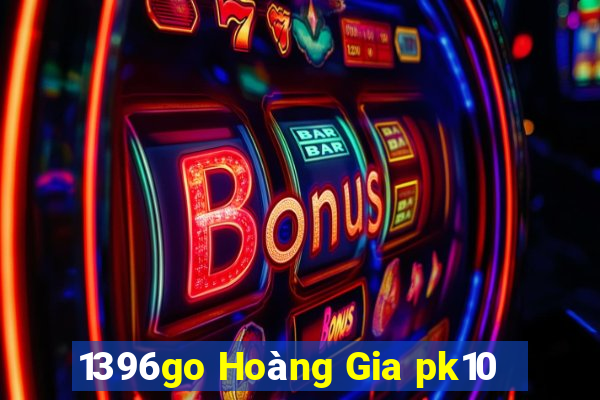 1396go Hoàng Gia pk10