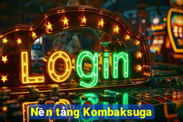 Nền tảng Kombaksuga