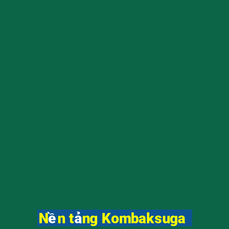 Nền tảng Kombaksuga