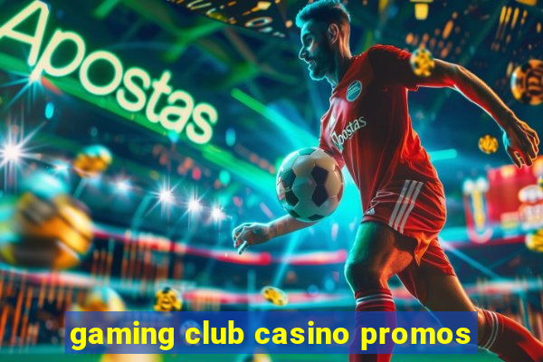 gaming club casino promos