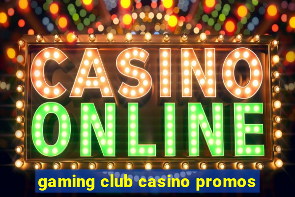 gaming club casino promos