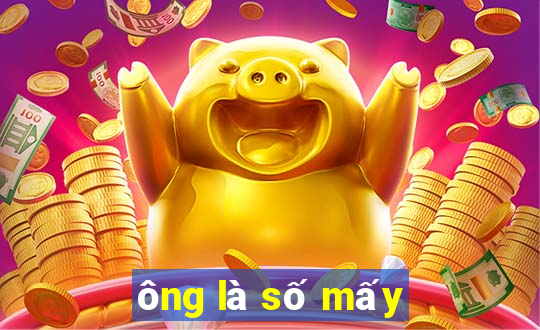 ông là số mấy