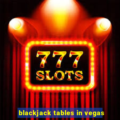 blackjack tables in vegas