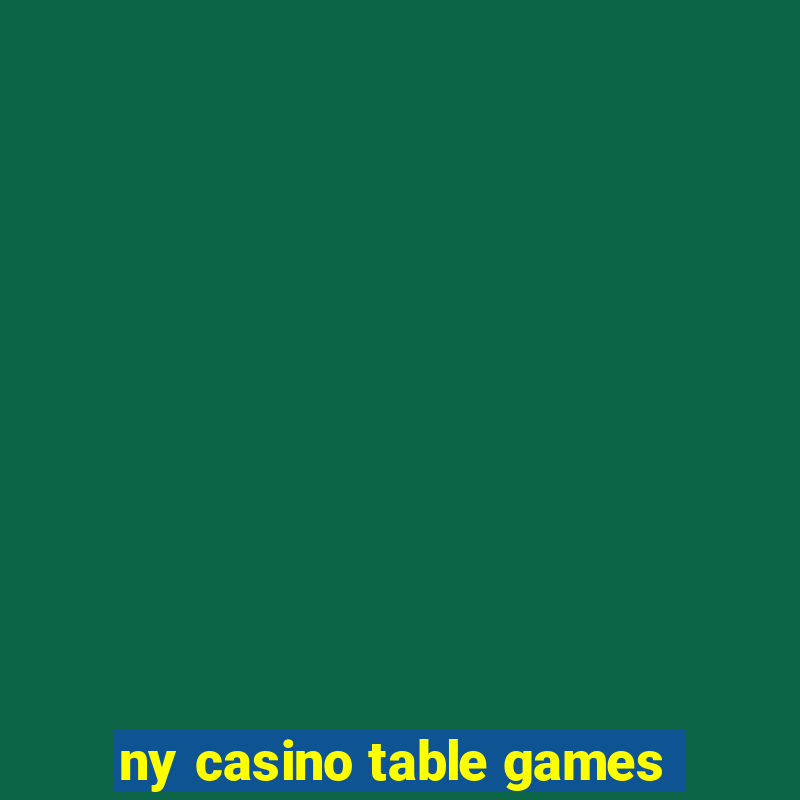 ny casino table games