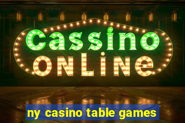 ny casino table games