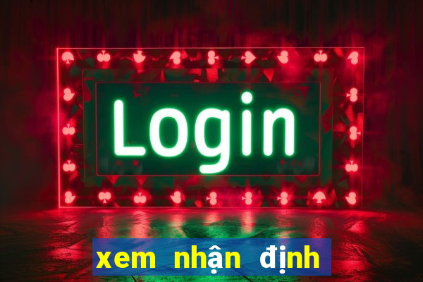 xem nhận định bóng đá anh