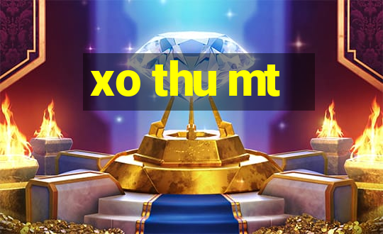 xo thu mt