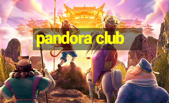 pandora club