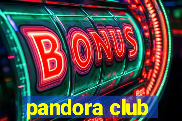 pandora club