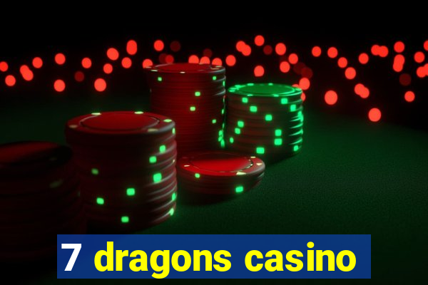 7 dragons casino