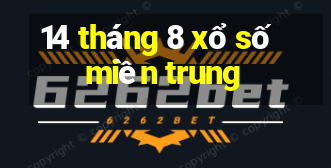 14 tháng 8 xổ số miền trung