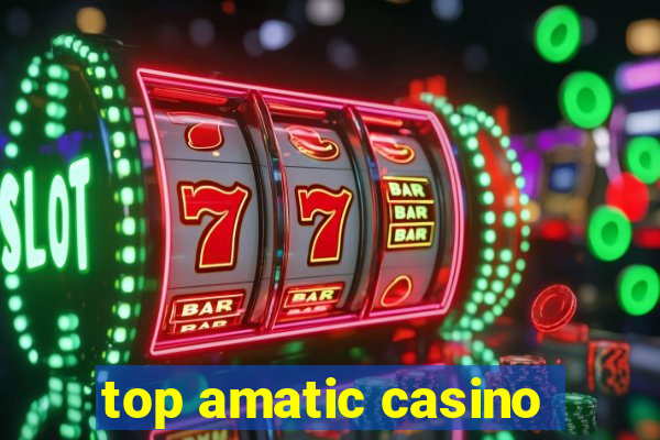 top amatic casino