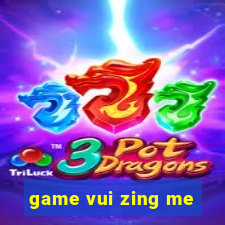 game vui zing me