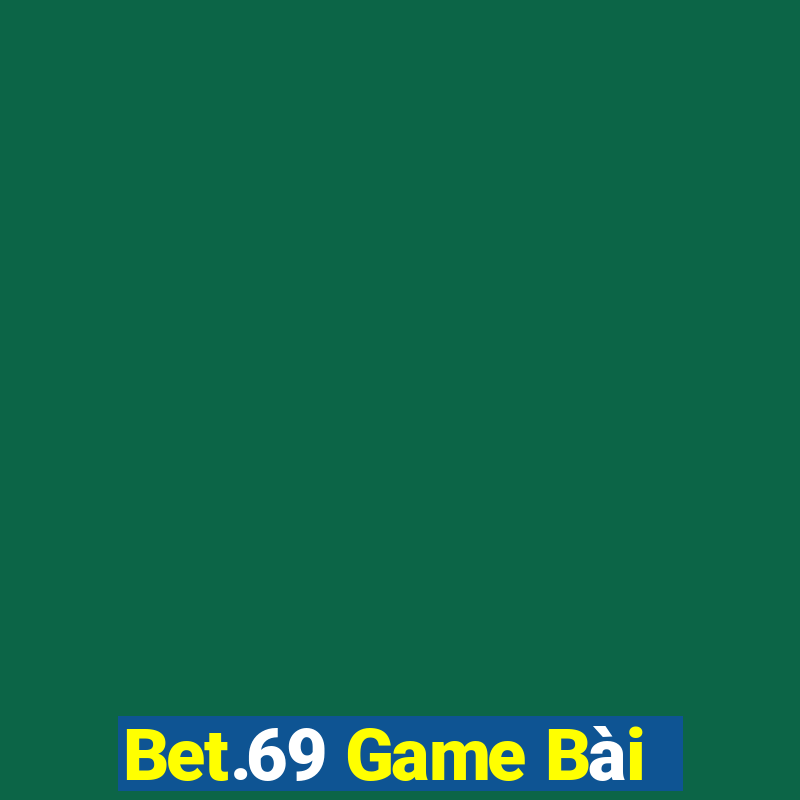 Bet.69 Game Bài