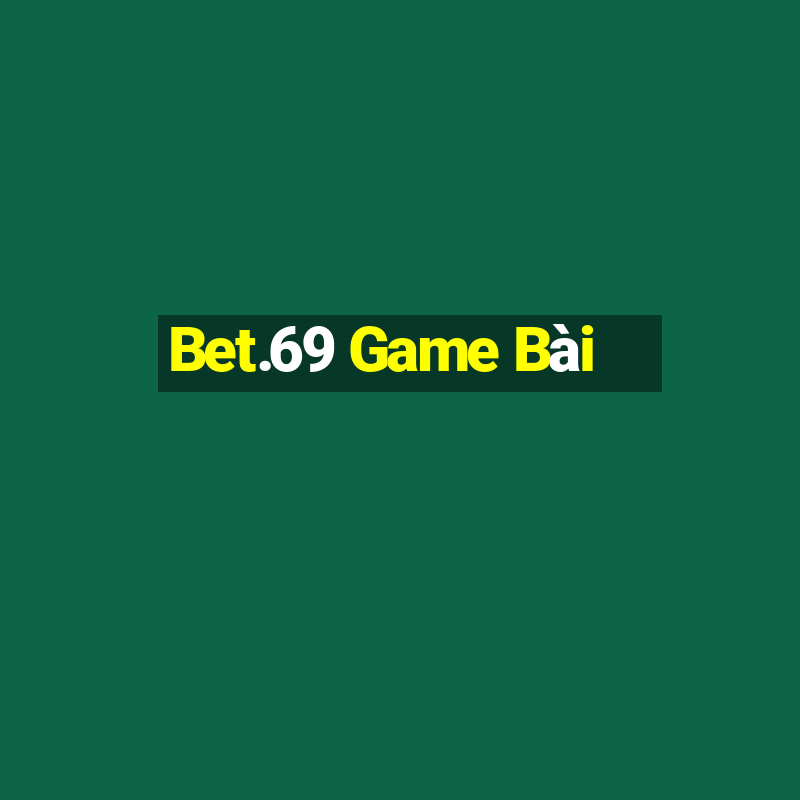 Bet.69 Game Bài