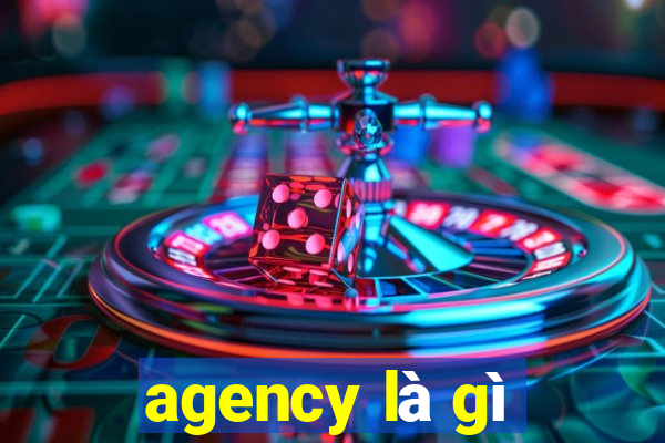 agency là gì