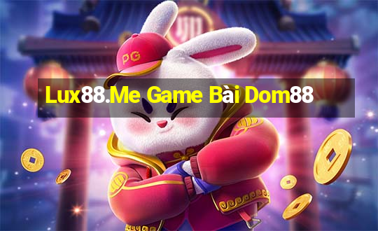 Lux88.Me Game Bài Dom88