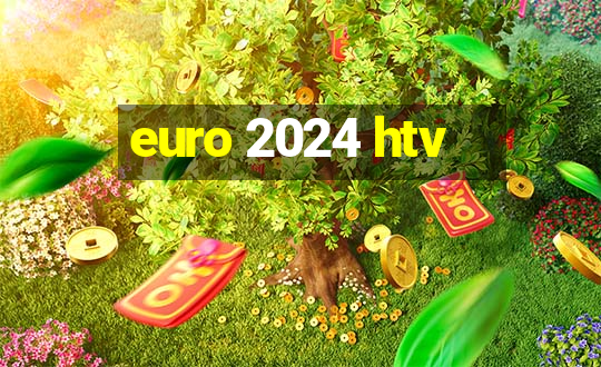 euro 2024 htv