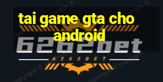 tai game gta cho android