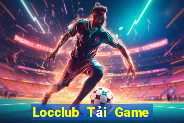 Locclub Tải Game Bài Nhất Vip