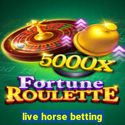 live horse betting