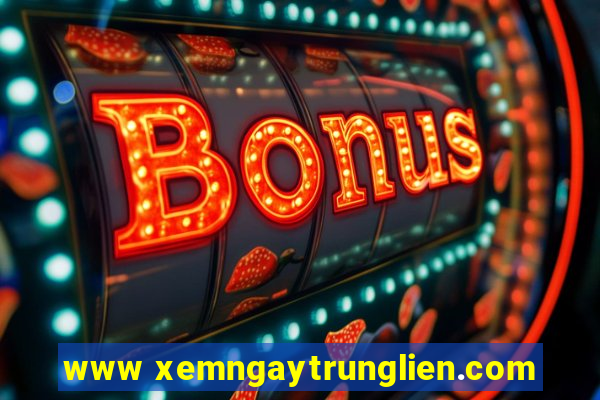 www xemngaytrunglien.com