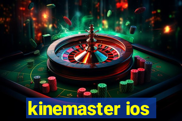 kinemaster ios