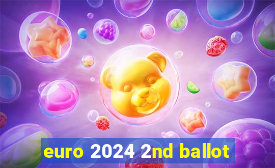 euro 2024 2nd ballot