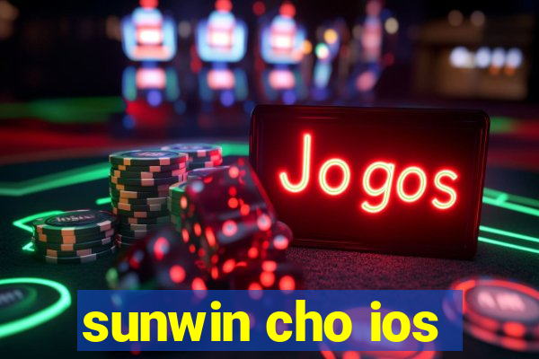 sunwin cho ios