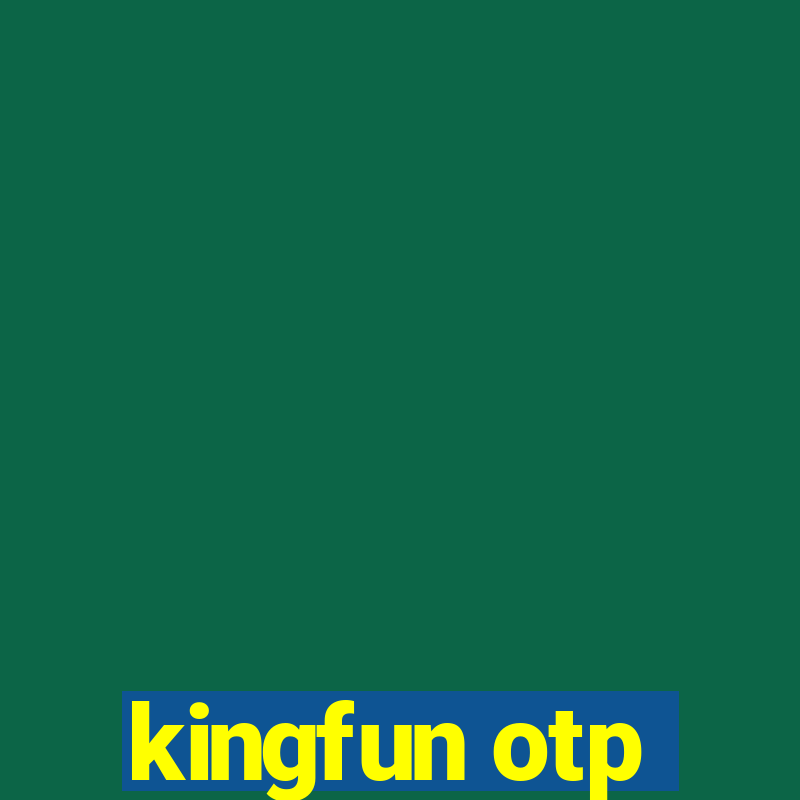 kingfun otp