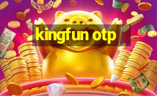 kingfun otp