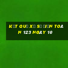 kết quả Xổ Số điện toán 123 ngày 10