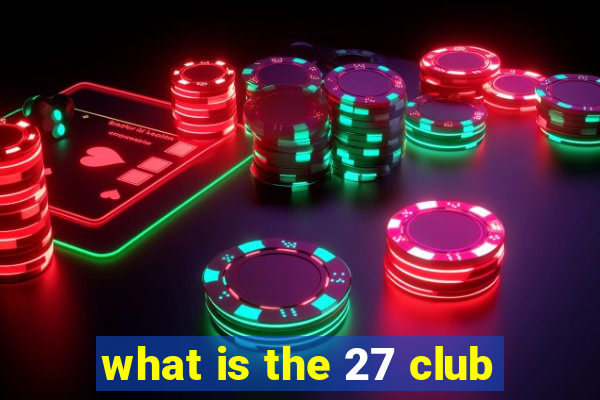 what is the 27 club