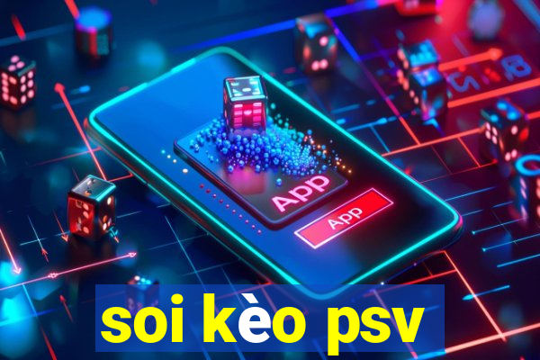 soi kèo psv